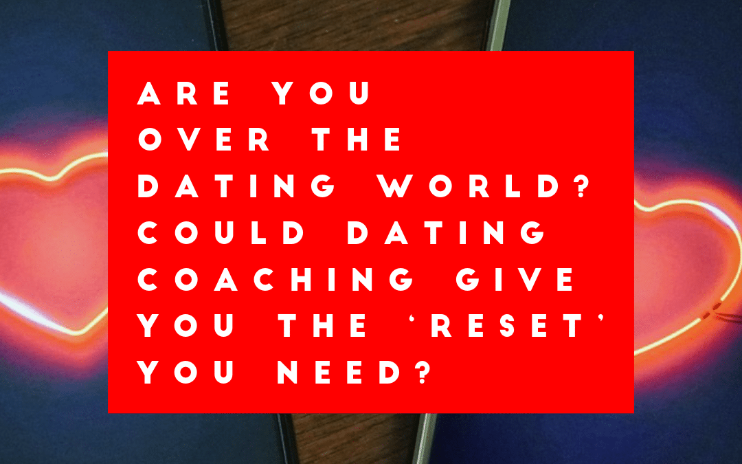 Is It Time to Work With a Dating Coach?